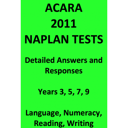 Detailed answers to all 2011 ACARA NAPLAN Tests